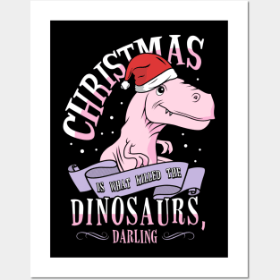 Christmas Is What Killed Dinosaurs, Darling Posters and Art